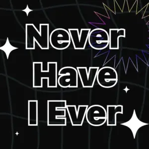 Deep Talk & Never Have I Ever